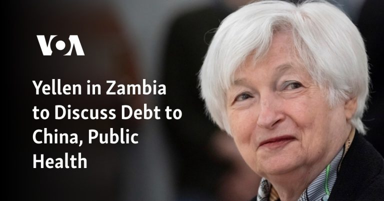 Yellen in Zambia to Discuss Debt to China, Public Health