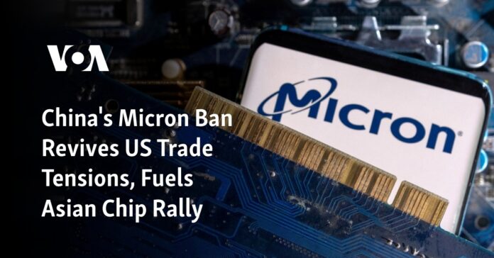 China's Micron Ban Revives US Trade Tensions, Fuels Asian Chip Rally