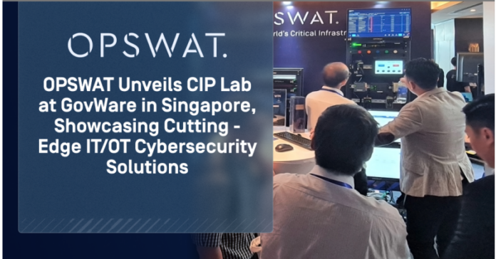 OPSWAT Unveils CIP Lab at GovWare in Singapore, Showcasing Cutting-Edge IT/OT Cybersecurity Solutions