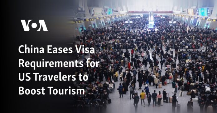 China Eases Visa Requirements for US Travelers to Boost Tourism
