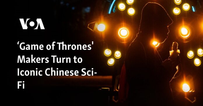 ‘Game of Thrones' Makers Turn to Iconic Chinese Sci-Fi