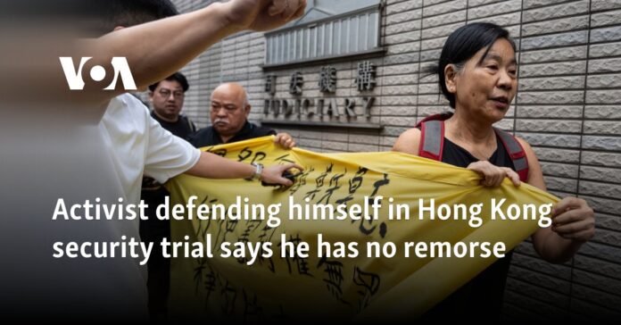 Activist defending himself in Hong Kong security trial says he has no remorse