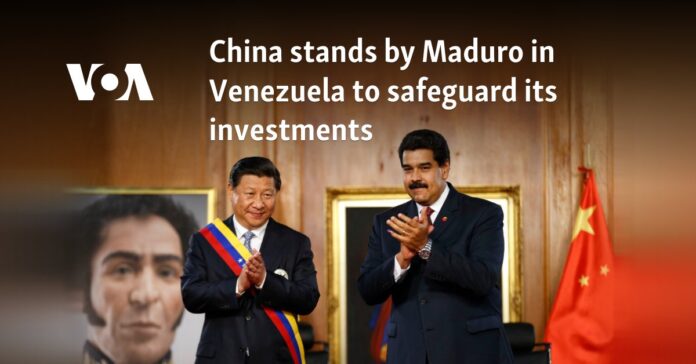 China stands by Maduro in Venezuela to safeguard its investments