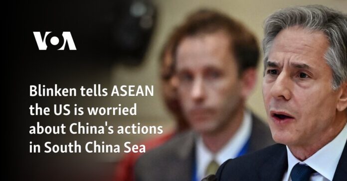 Blinken tells ASEAN the US is worried about China's actions in South China Sea