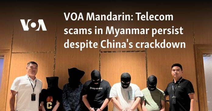 Telecom scams in Myanmar persist despite China's crackdown